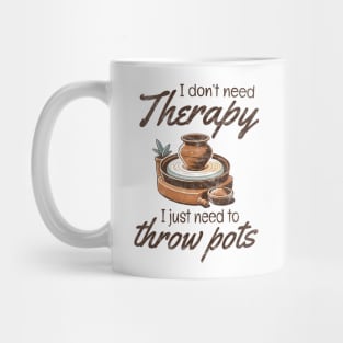 I Don't Need Therapy - Pottery Mug